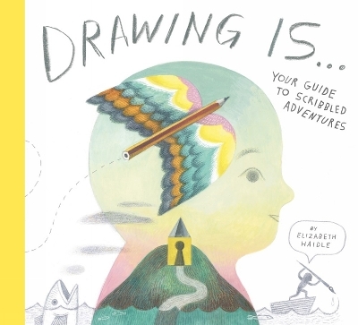 Drawing Is ... - Elizabeth Haidle