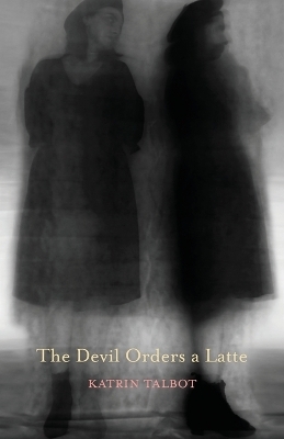 The Devil Orders a Latte - Katrin Talbot