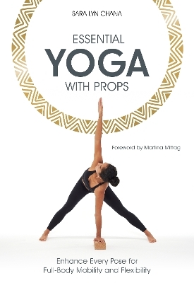 Essential Yoga With Props - Sara Lyn Chana