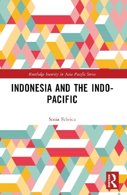 Indonesia and the Indo-Pacific - Senia Febrica