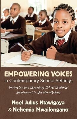 Empowering Voices in Contemporary School Settings - Noel Julius Ntawigaya, Nehemia Mwailongano