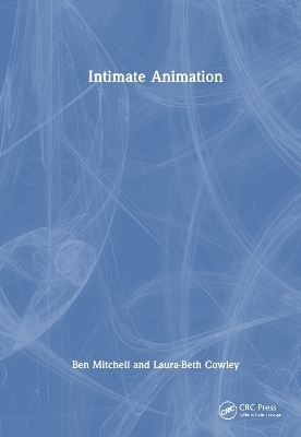 Intimate Animation - Ben Mitchell, Laura-Beth Cowley