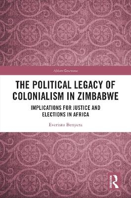 The Political Legacy of Colonialism in Zimbabwe - Everisto Benyera