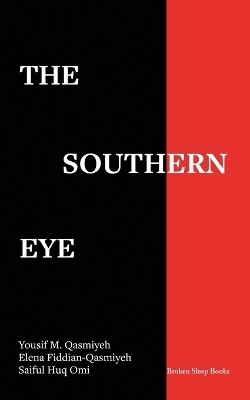 The Southern Eye - Yousif M Qasmiyeh, Elena Fiddian-Qasmiyeh