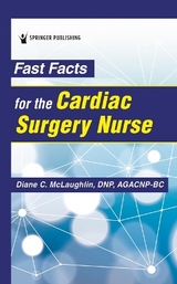 Fast Facts for the Cardiac Surgery Nurse - McLaughlin, Diane C.