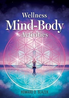 Wellness Mind-Body Activities - Howard D Blazek