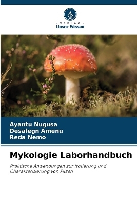 Mykologie Laborhandbuch - Ayantu Nugusa, Desalegn Amenu, Reda Nemo