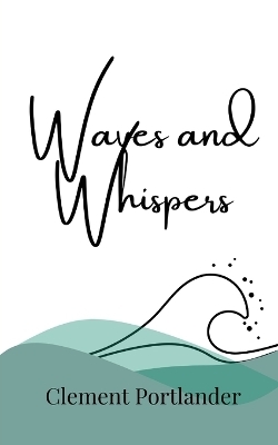 Waves and Whispers - Clement Portlander