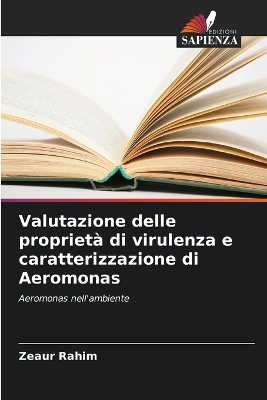 Valutazione delle proprietà di virulenza e caratterizzazione di Aeromonas - Zeaur Rahim