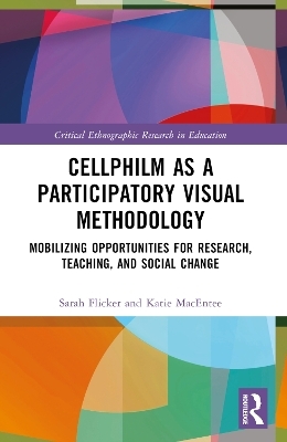 Cellphilm as a Participatory Visual Method - Sarah Flicker, Katie Macentee