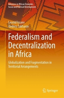 Federalism and Decentralization in Africa - Leonid Issaev, Andrey Zakharov