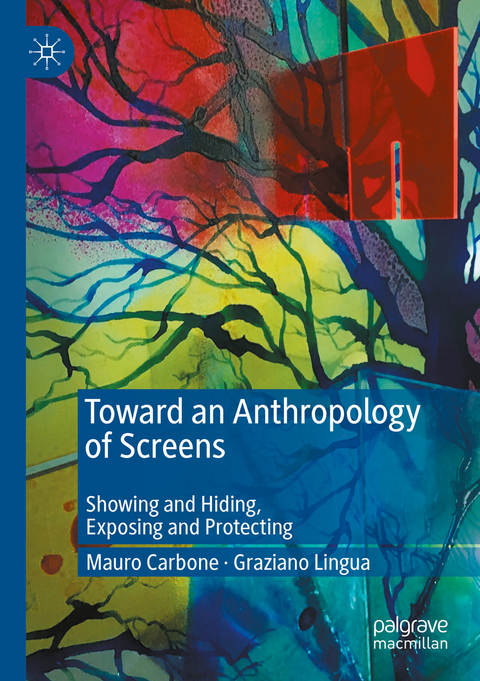 Toward an Anthropology of Screens - Mauro Carbone, Graziano Lingua