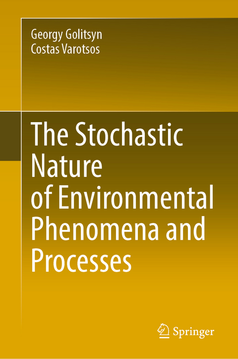 The Stochastic Nature of Environmental Phenomena and Processes - Georgy Golitsyn, Costas Varotsos