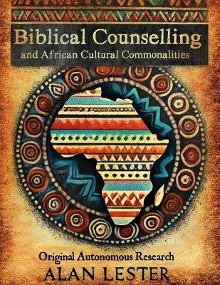 Biblical Counselling and African Cultural Commonalities - Alan Graeme Lester