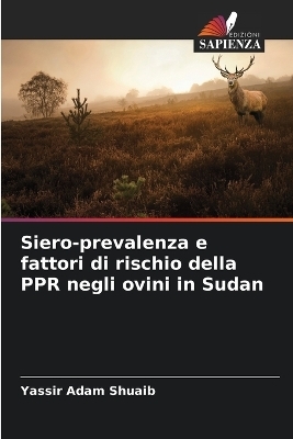 Siero-prevalenza e fattori di rischio della PPR negli ovini in Sudan - Yassir Adam Shuaib