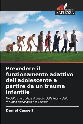 Prevedere il funzionamento adattivo dell'adolescente a partire da un trauma infantile - Daniel Cassell