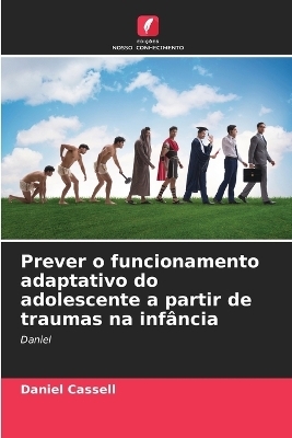 Prever o funcionamento adaptativo do adolescente a partir de traumas na infância - Daniel Cassell