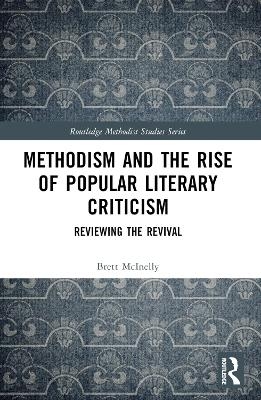 Methodism and the Rise of Popular Literary Criticism - Brett McInelly