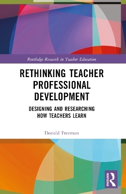 Rethinking Teacher Professional Development - Donald Freeman