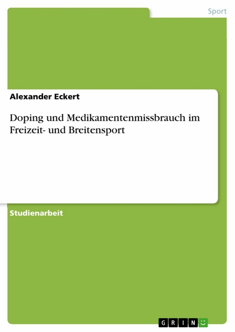 Doping und Medikamentenmissbrauch im Freizeit- und Breitensport - Alexander Eckert