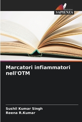 Marcatori infiammatori nell'OTM - Sushil Kumar Singh, Reena R Kumar