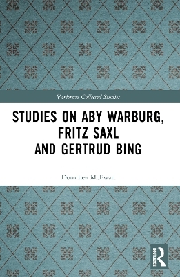 Studies on Aby Warburg, Fritz Saxl and Gertrud Bing - Dorothea McEwan