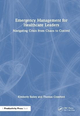 Emergency Management for Healthcare Leaders - Kimberly Bailey, Thomas Crawford