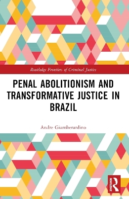 Penal Abolitionism and Transformative Justice in Brazil - André R. Giamberardino