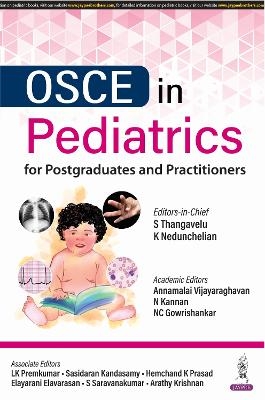 OSCE in Pediatrics for Postgraduates and Practitioners - S Thangavelu, K Nedunchelian, Annamalai Vijayaraghavan, N Kannan, NC Gowrishankar