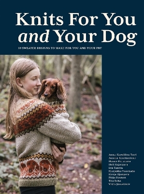 Knits for You and Your Dog - Anna-Karoliina Tetri, Annika Konttaniemi, Hanne Piirainen, Heli Rajavaara, Iris Tanttu