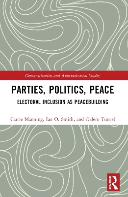 Parties, Politics, Peace - Carrie Manning, Ian O. Smith, Ozlem Tuncel Gurlek