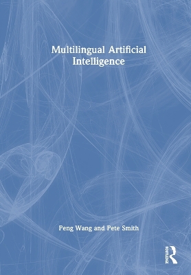 Multilingual Artificial Intelligence - Peng Wang, Pete Smith