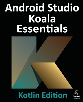 Android Studio Koala Essentials - Kotlin Edition -  SMYTH