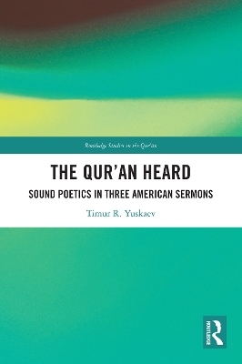 The Qur'an Heard - Timur R. Yuskaev