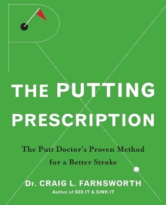 The Putting Prescription - Dr Craig L Farnsworth, Babak Azizzadeh