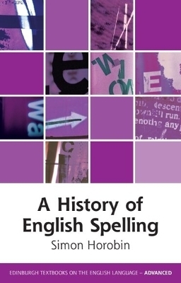 A History of English Spelling - Simon Horobin