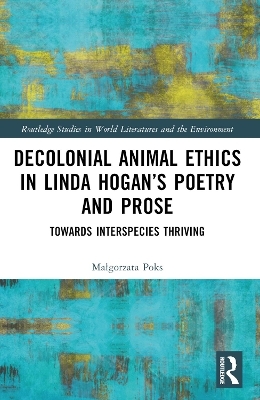 Decolonial Animal Ethics in Linda Hogan’s Poetry and Prose - Małgorzata Poks