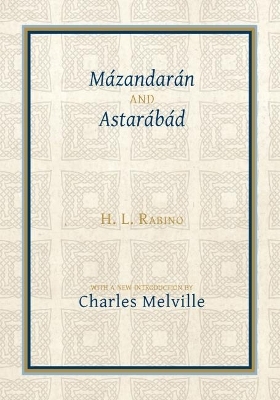 Mázandarán and Astarábád - H. L. Rabino, Charles Melville