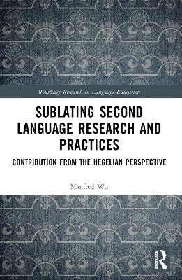 Sublating Second Language Research and Practices - Manfred Man-fat Wu