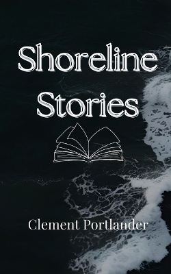 Shoreline Stories - Clement Portlander