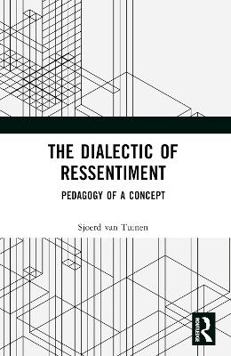 The Dialectic of Ressentiment - Sjoerd van Tuinen