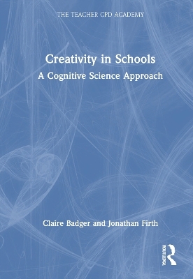 Creativity for Teachers - Claire Badger, Jonathan Firth