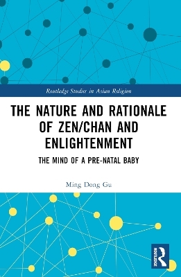 The Nature and Rationale of Zen/Chan and Enlightenment - Ming Dong Gu