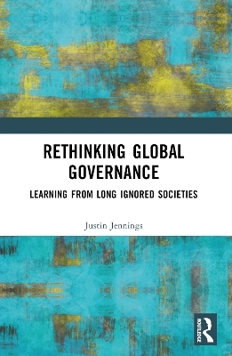 Rethinking Global Governance - Justin Jennings