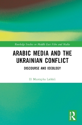 Arabic Media and the Ukrainian Conflict - El Mustapha Lahlali