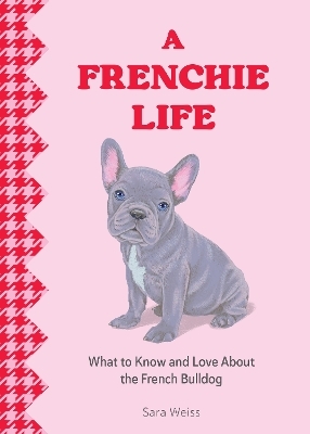 A Frenchie Life - Sara Weiss