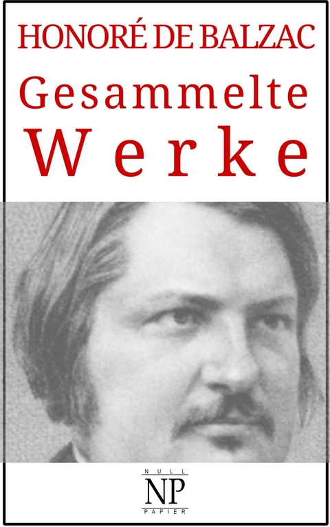 Honoré de Balzac – Gesammelte Werke - Honoré de Balzac