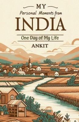 My Personal Moments from India -  Ankit