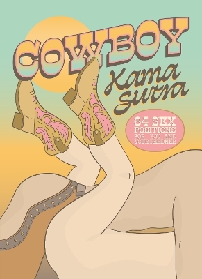 Cowboy Kama Sutra -  The Editors of Quiver Books