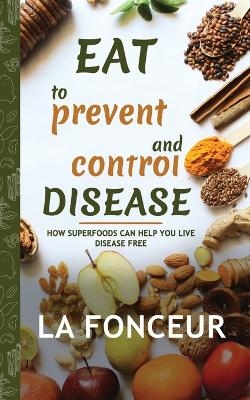 Eat to Prevent and Control Disease - La Fonceur